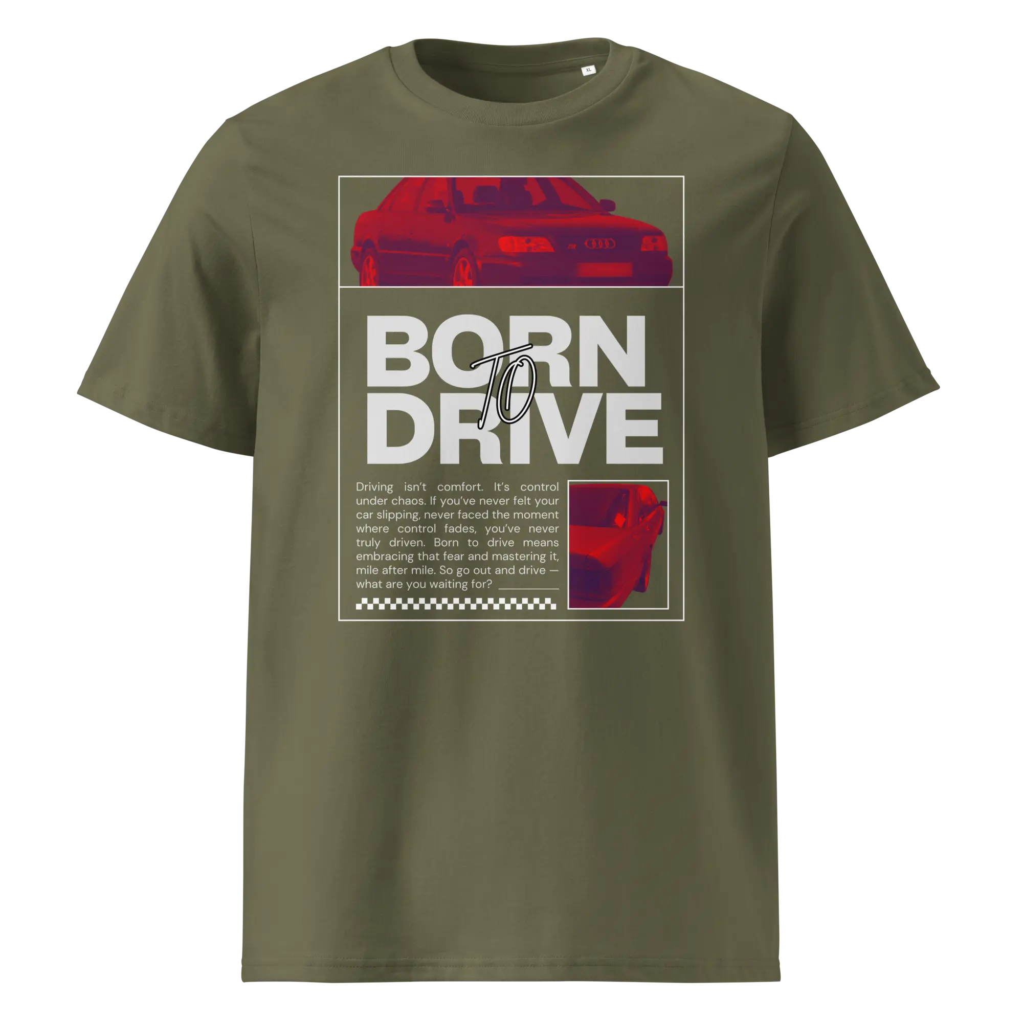 Tumeroheline ehk khaki värvi orgaanilisest puuvillast T-särk Born To Drive disainiga, millel on filtriga töödeldud Audi S6 / S6 Plus pilt ja suur slogani tekst.