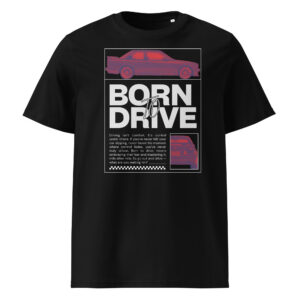 Must orgaanilisest puuvillast T-särk Born To Drive disainiga, millel on filtriga töödeldud BMW E30 M3 külgvaade, suur slogani tekst ja väike tagantvaate pilt all paremal.