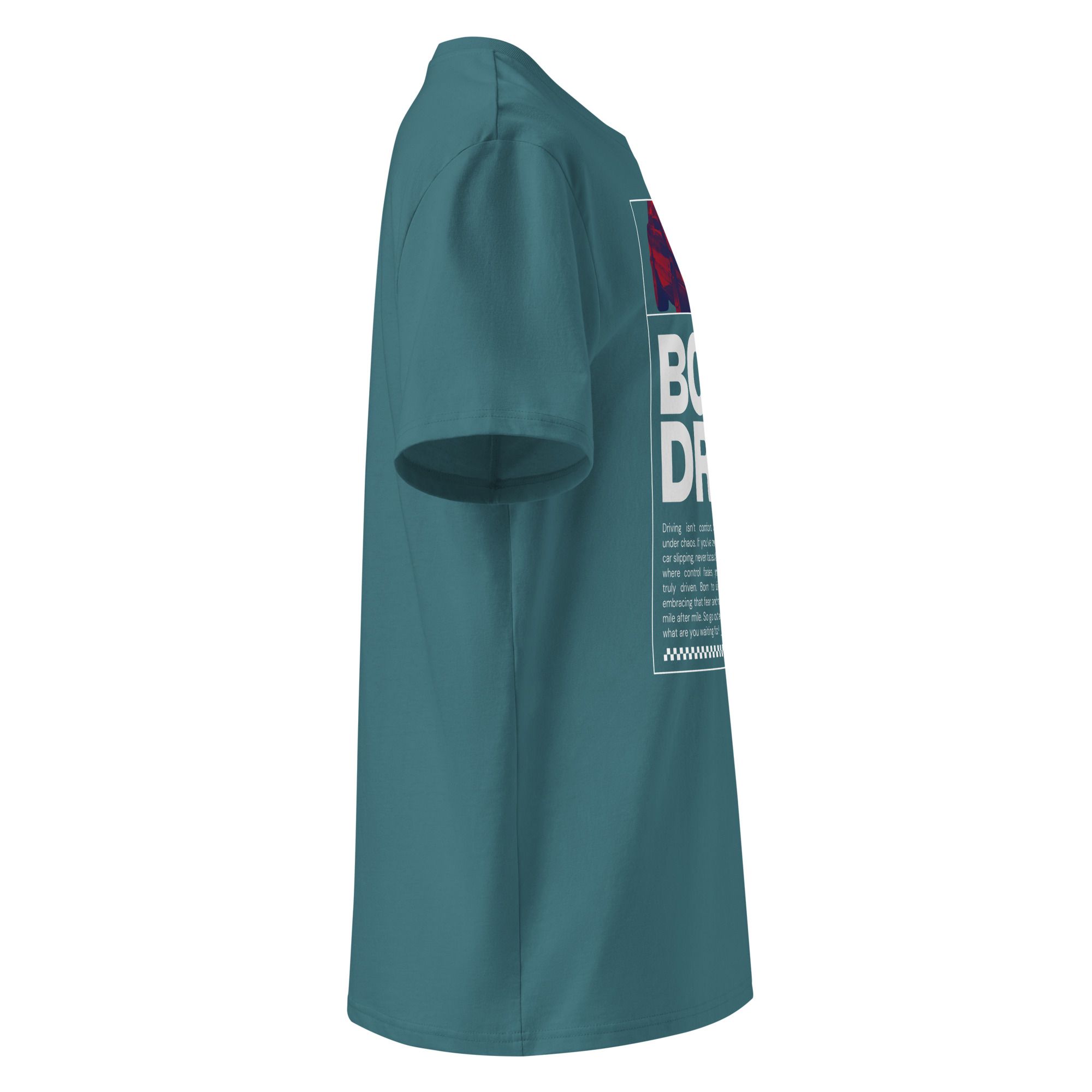 Külgvaade paremalt rohekas sinist värvi unisex t-särgist, millel on natuke näha esikülje disaini ja mõnda tähte sloganist Born To Drive